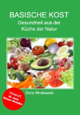 Basische Kost - Gesundheit aus der Küche der Natur